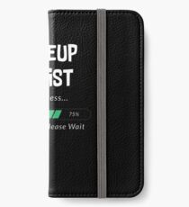 Makeup Artist In Progress Funny Student & Job Gift iPhone Wallet/Case/Skin