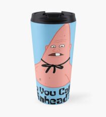 Who You Calling Pinhead? - Spongebob Travel Mug
