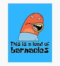This Is A Load Of Barnacles - Spongebob Photographic Print