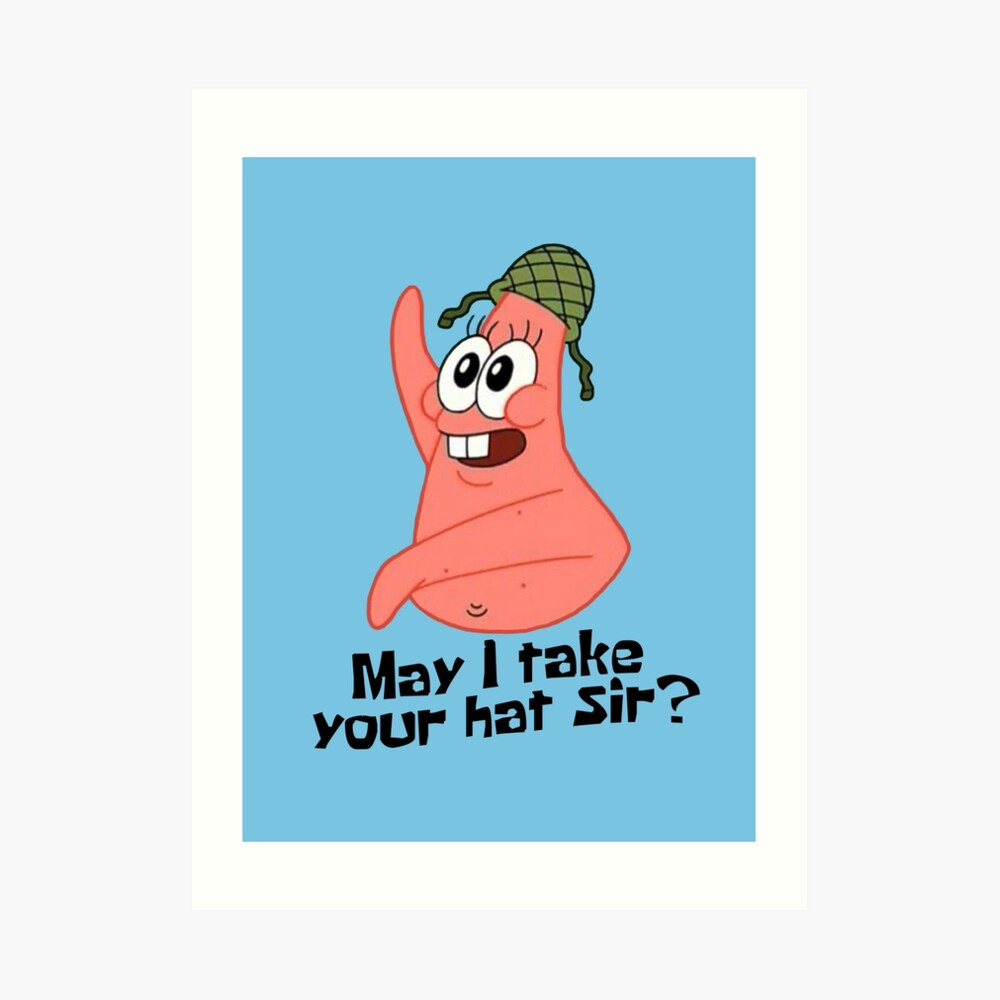 "May I Take Your Hat Sir? Spongebob" Art Print by LagginPotato64