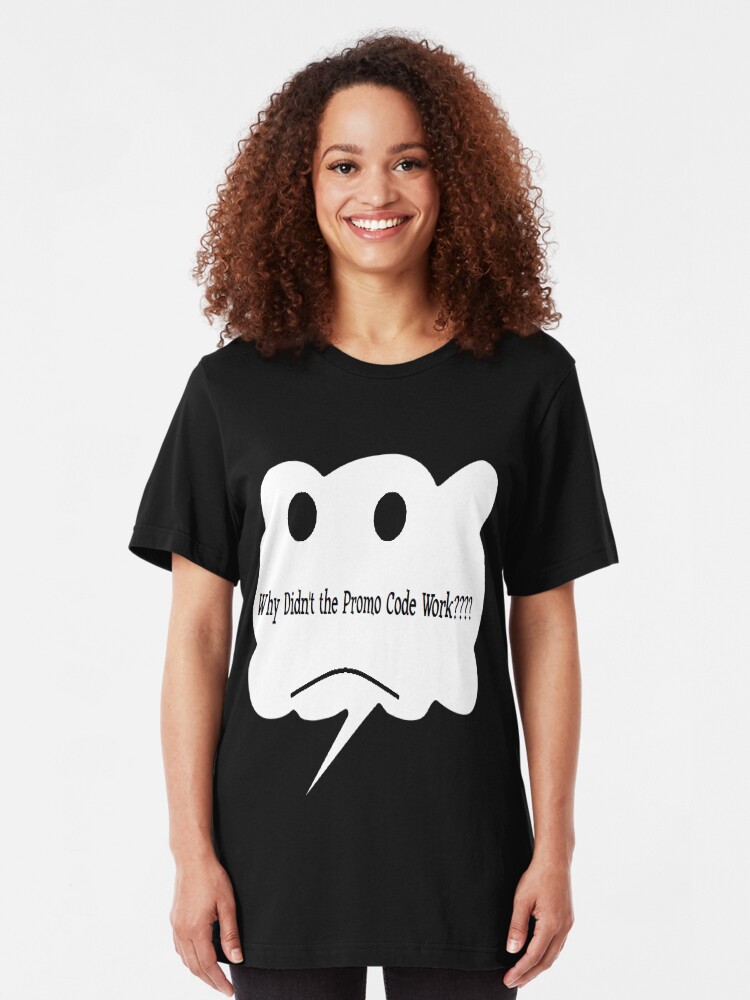 Alternate view of Why Didn't the Promo Code Work Slim Fit T-Shirt