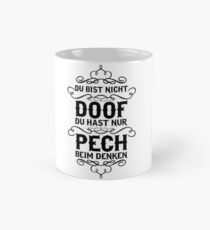 Du bist nicht doof du hast nur Pech... Classic Mug
