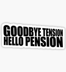Goodbye tension hello pension retirement humor Sticker