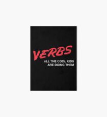 VERBS. All The Cool Kids Are Doing Them. Art Board