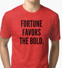 Fortune Favors the Bold Tri-blend T-Shirt
