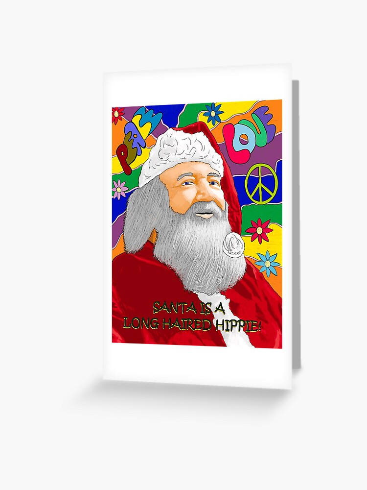Santa Is A Long Haired Hippie Greeting Card By Karlyletomms