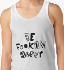 be fookin happy shirt