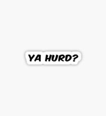Ya Hurd? Sticker