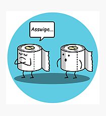 Asswipe Photographic Print