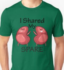Cute I Shared My Spare Art For Kidney Donors Or Givers Unisex T-Shirt