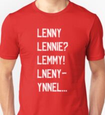 Lenny, Lennie? Unisex T-Shirt