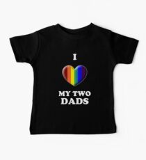 I Love My 2 Dads Baby T-Shirt