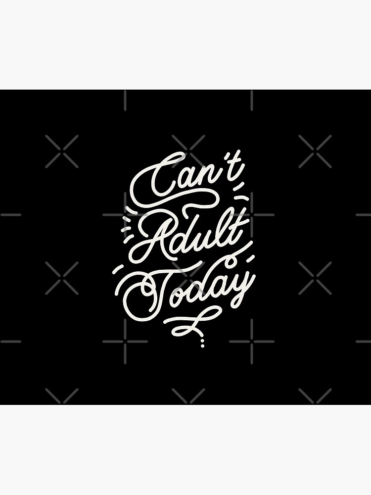 Can't adult today by Elebea by elebea