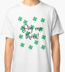 Pog mo thoin Classic T-Shirt