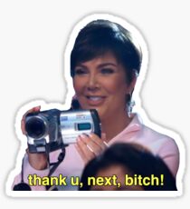 thank u next bitch Kris Jenner Sticker