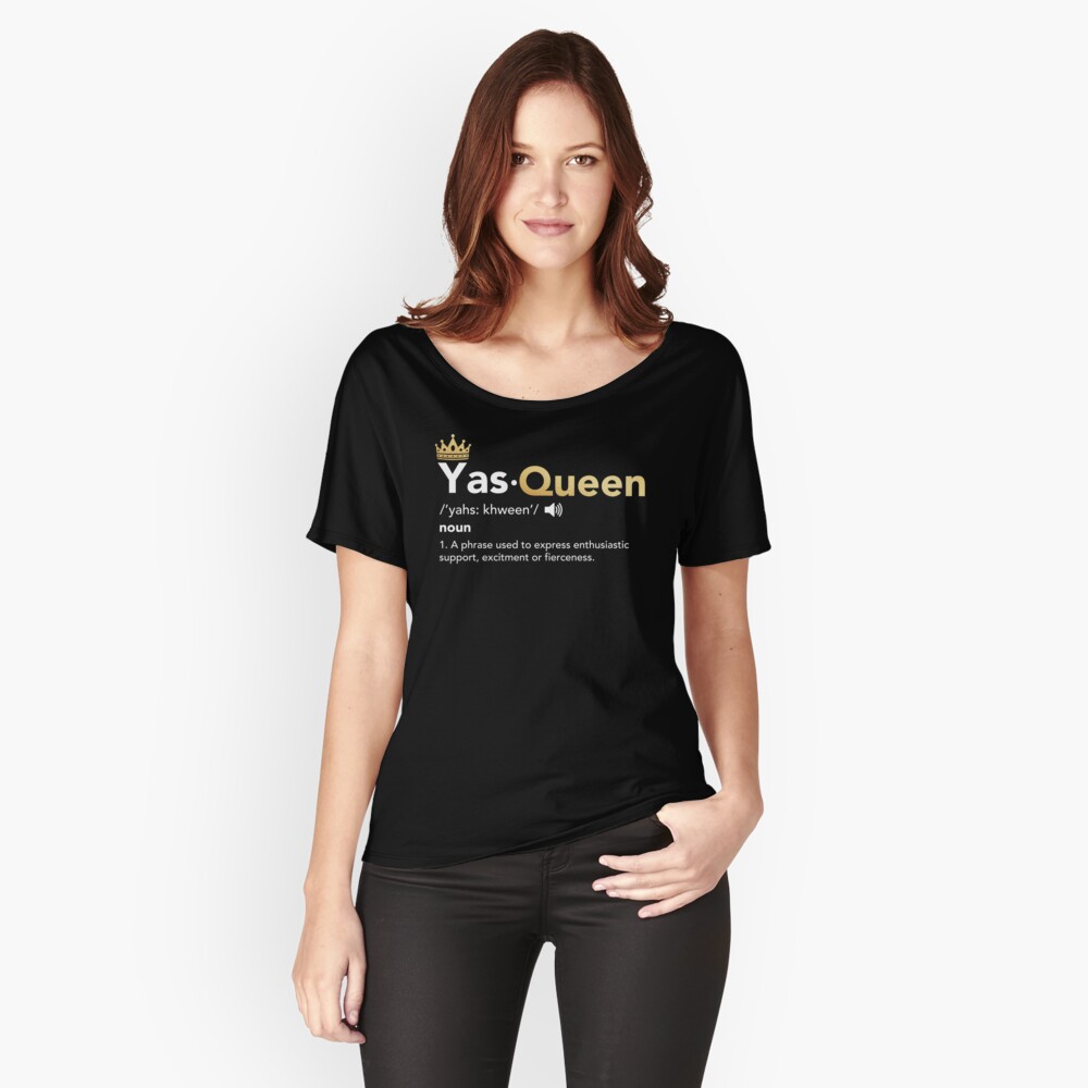  Yas Queen Definition Slay Queen T shirt By DrVx Redbubble