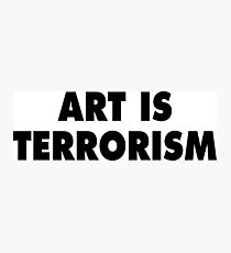 Art Is Terrorism - They Live! Photographic Print