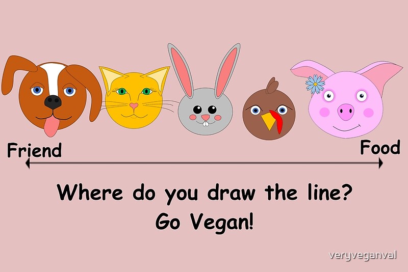 "Friend or Food? Where do you draw the line?" by veryveganval Redbubble