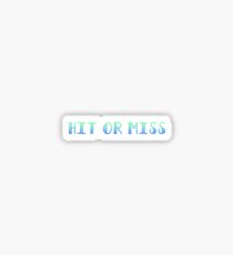 Hit or miss I guess they never miss tik Tok Sticker