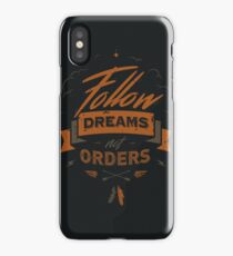 FOLLOW DREAMS NOT ORDERS iPhone Case