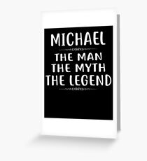 MICHAEL The Man The Myth The Legend T-Shirt First Name Tee Greeting Card