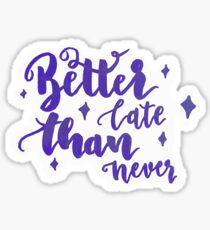 Better late than never. Sticker