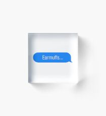 Earmuffs... Acrylic Block