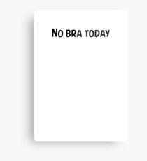 No bra today Metal Print