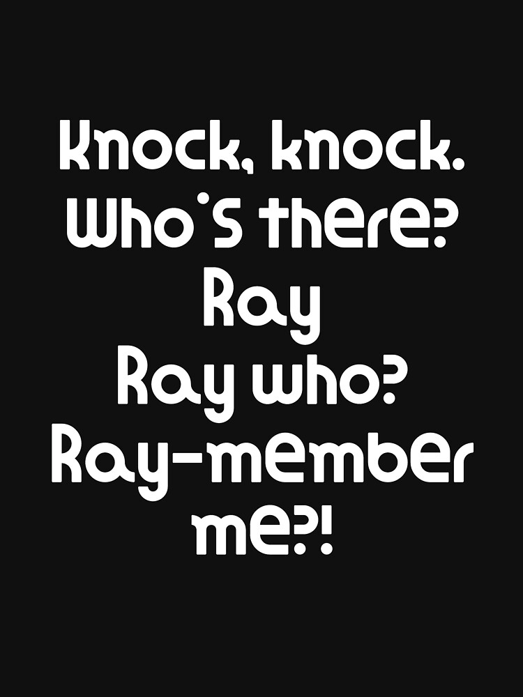 Funny Knock Knock Joke Knock, knock. Who's there? Ray Ray who? Ray member me?! by DogBoo