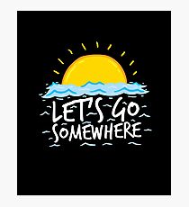 Let's Go Somewhere Photographic Print