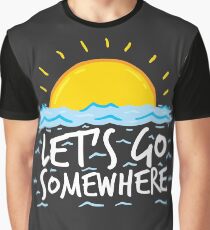 Let's Go Somewhere Graphic T-Shirt