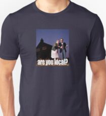Are You Local? Unisex T-Shirt