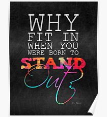 Why fit in when you were born to stand out? Poster