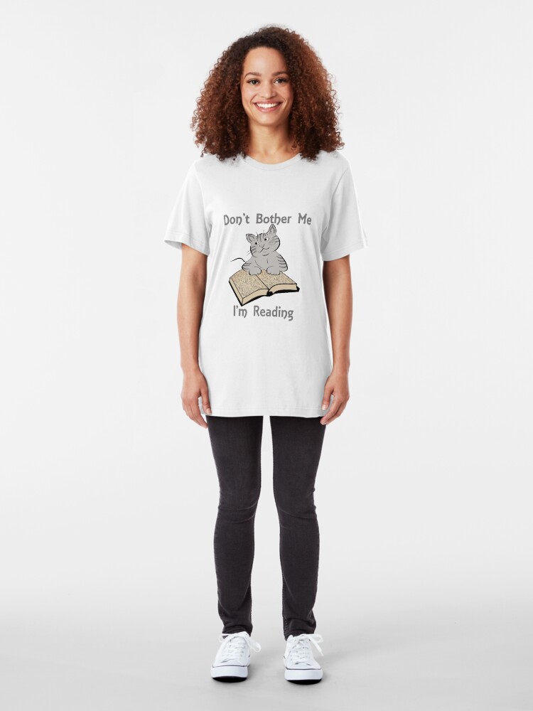 Alternate view of Don't Bother Me I'm Reading Cat with Book Slim Fit T-Shirt