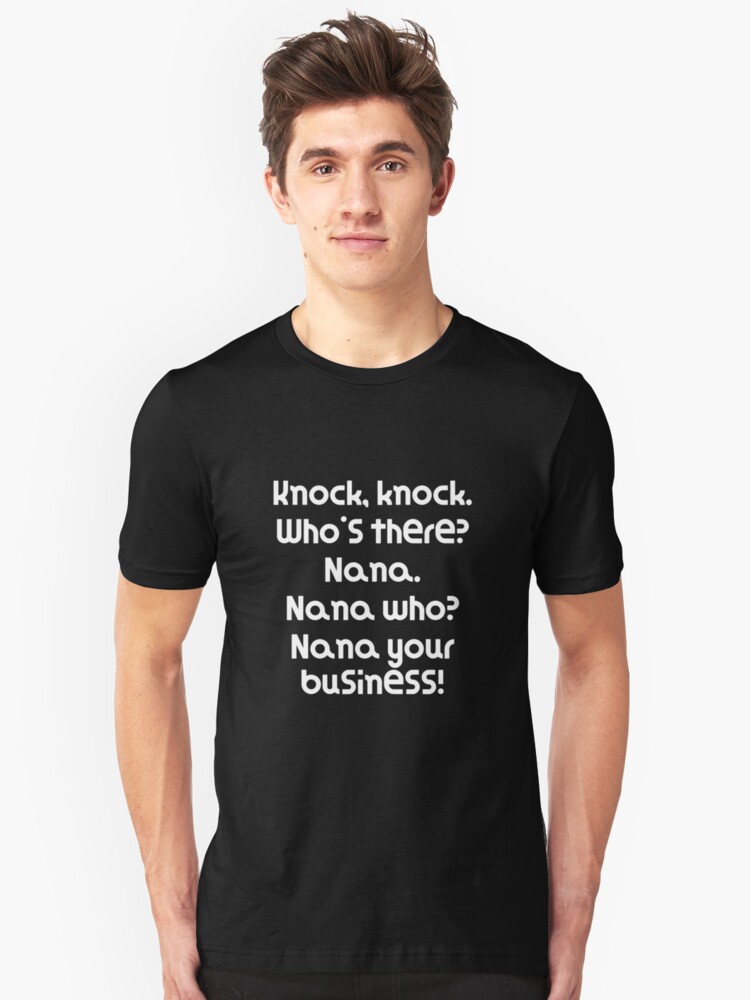 Alternate view of Funny Knock Knock Joke Knock, knock. Who's there? Nana. Nana who? Nana your business! Slim Fit T-Shirt