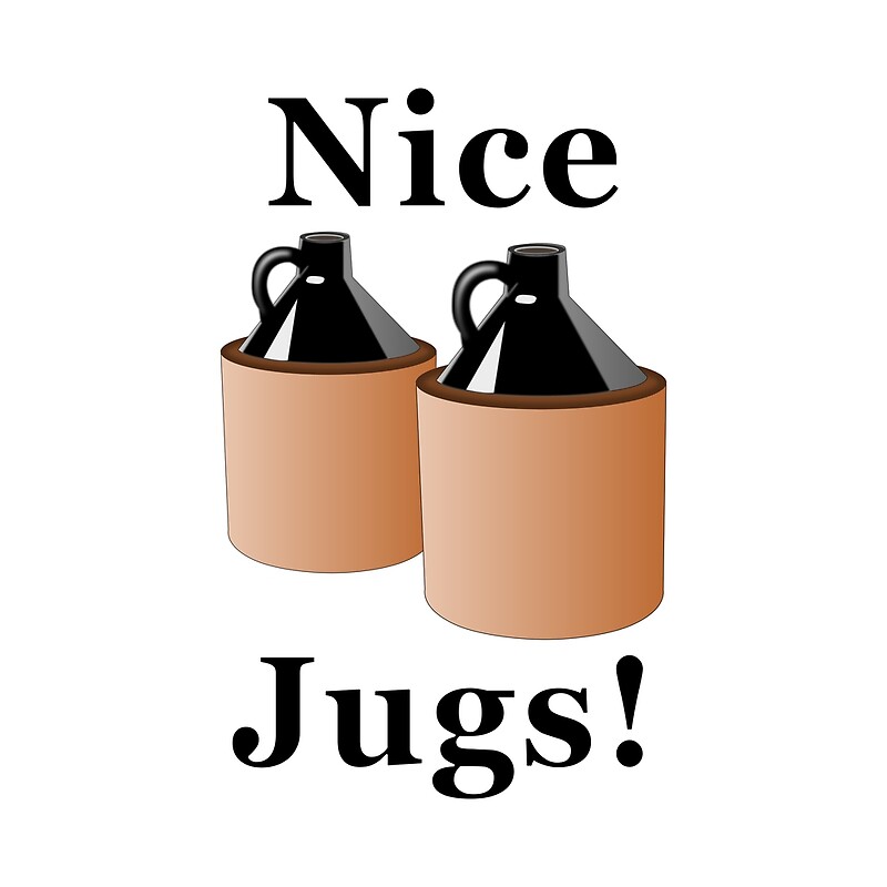 "Nice Jugs" by NiftyGaloot Redbubble