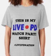 LIVE PD Watch Party shirt Slim Fit T-Shirt