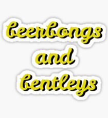 beerbongs and bentleys Sticker