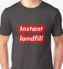 "Instant Landfill" Unisex T-Shirt