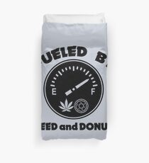 Fueled by Weed and Donuts Duvet Cover