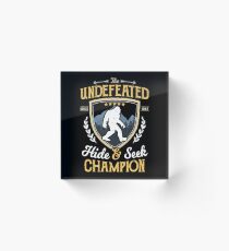 Bigfoot Undefeated Hide and Seek Champion T Shirt Sasquatch Acrylic Block