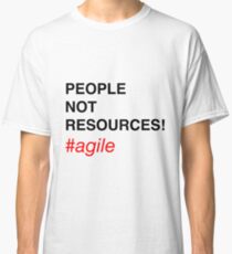 People NOT Resources! Classic T-Shirt