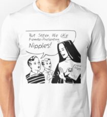 But sister... Unisex T-Shirt