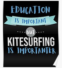 Education Is Important but Kitesurfing Is Importanter Poster
