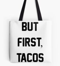 But First Tacos Tote Bag