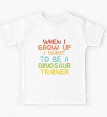 When I grow up I want to be a dinosaur trainer Kids Tee