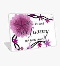You're not as funny as you smell Laptop Skin