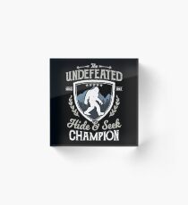 Bigfoot Undefeated Hide and Seek Champion T Shirt Sasquatch Acrylic Block
