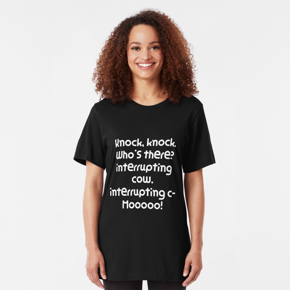 Funny Knock Knock Joke Knock, knock. Who's there? interrupting cow. interrupting c Mooooo! Slim Fit T-Shirt