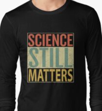 Science Still Matters Long Sleeve T-Shirt